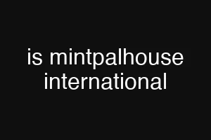 is mintpalhouse international