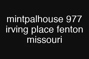 mintpalhouse 977 irving place fenton missouri