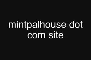 mintpalhouse dot com site