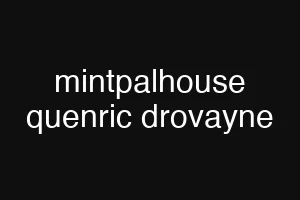 mintpalhouse quenric drovayne