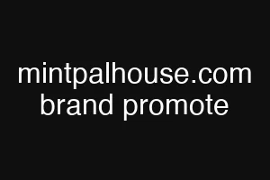 mintpalhouse.com brand promote