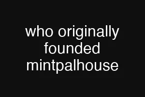 who originally founded mintpalhouse