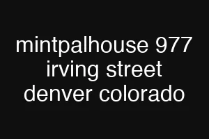 mintpalhouse 977 irving street denver colorado